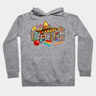 Teacher Cinco De Mayo Party Teaching Mexican Teacher Hoodie